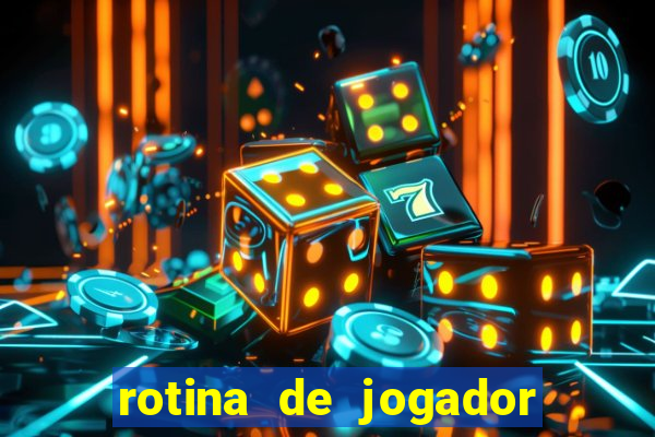 rotina de jogador de futebol